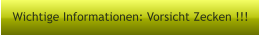 Wichtige Informationen: Vorsicht Zecken !!!