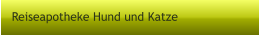 Reiseapotheke Hund und Katze